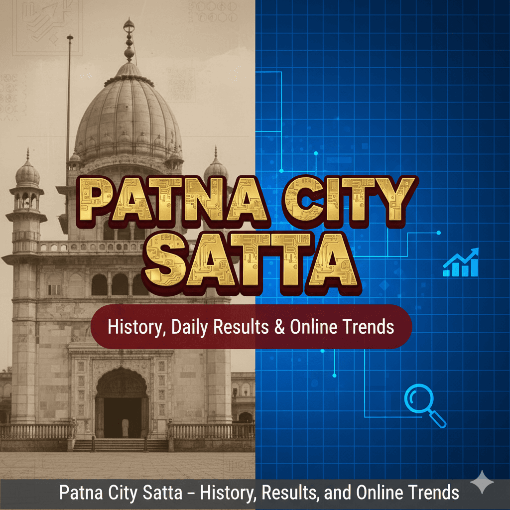 Patna City Satta – History, Daily Results, and Online Trends